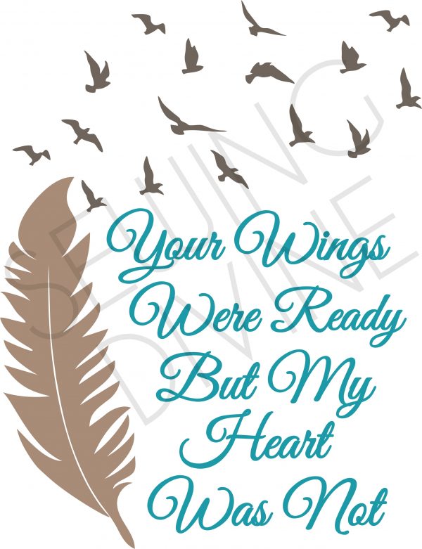 Your Wings Were Ready SVG Cut & Print - Sewing Divine Embroidery, SVG