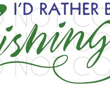 Download I'd Rather Be Fishing SVG Cut and Print Design - Sewing ...